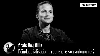 Réindustrialisation : reprendre son autonomie ? Anais Voy Gillis [EN DIRECT]