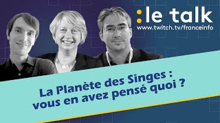 LE TALK : La Planète des singes, on en a pensé quoi ?