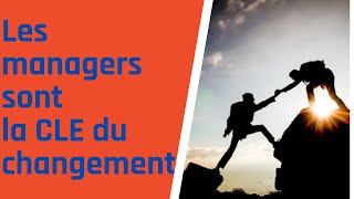 Les managers sont la CLE du changement