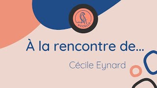 À la rencontre de Cécile Eynard