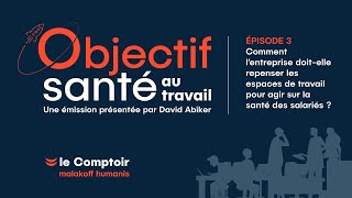 Replay #3: Comment l’entreprise repense les espaces de travail pour agir sur la santé des salariés ?