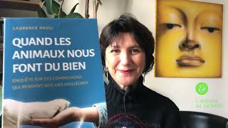 Interview 3 de Laurence Paoli : Pourquoi les animaux nous font tant de bien ?