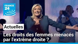 Montée de l'extrême droite en Europe : les droits des femmes menacés ? • FRANCE 24